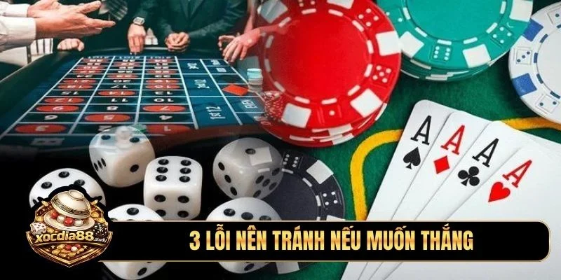 3 lỗi nên tránh nếu muốn thắng