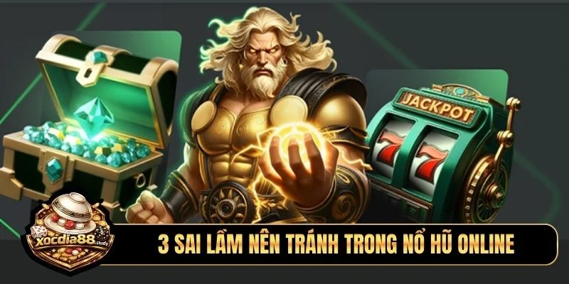 3 sai lầm nên tránh trong nổ hũ online