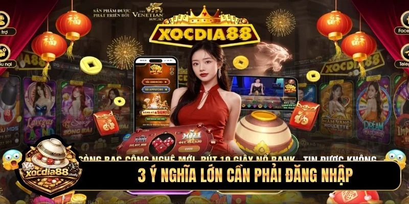 3 ý nghĩa lớn cần phải đăng nhập