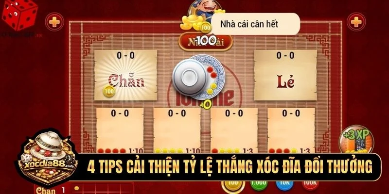 4 tips cải thiện tỷ lệ thắng xóc đĩa đổi thưởng