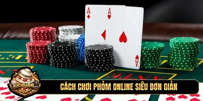 Cách chơi phỏm online siêu đơn giản