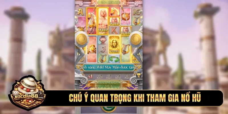 Chú ý quan trọng khi tham gia nổ hũ