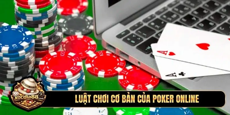 Luật chơi cơ bản của poker online