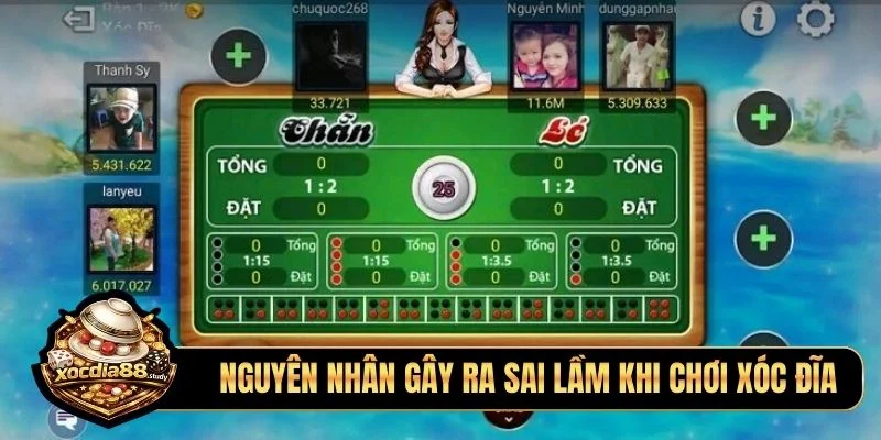 Nguyên nhân gây ra sai lầm khi chơi xóc đĩa