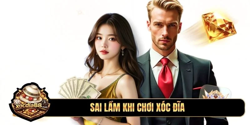 sai lầm khi chơi xóc đĩa