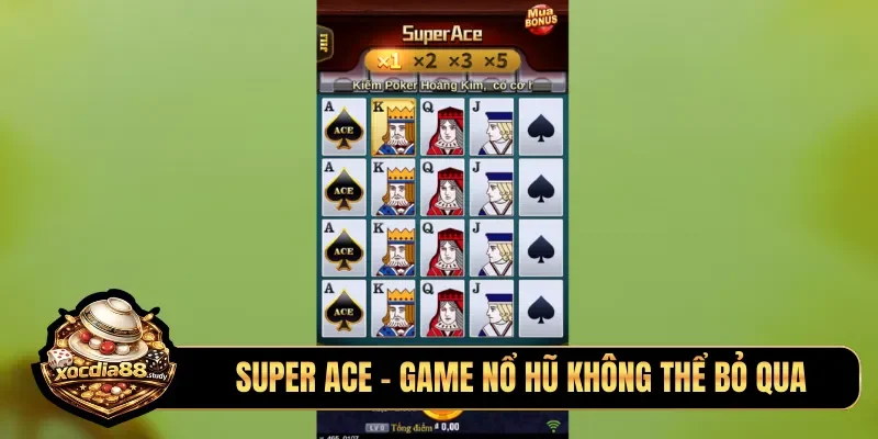 Super Ace - Game nổ hũ dễ trúng không thể bỏ qua