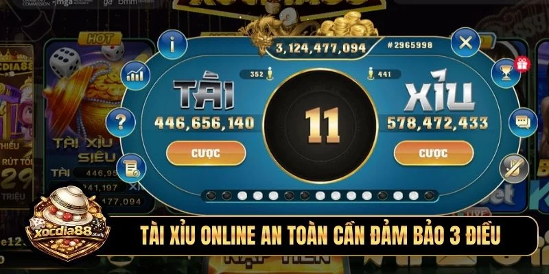 Tài xỉu online an toàn cần đảm bảo 3 điều