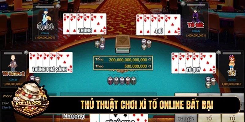 Thủ thuật chơi xì tố online bất bại