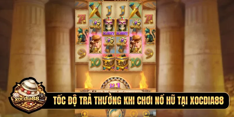 Tốc độ trả thưởng khi chơi nổ hũ tại Xocdia88