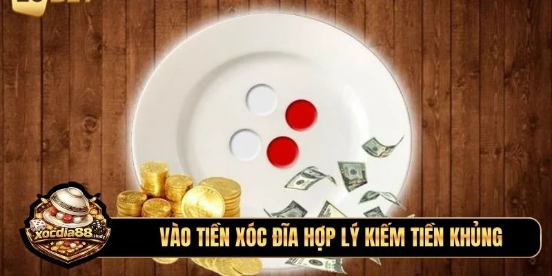 Vào tiền xóc đĩa hợp lý kiếm tiền khủng