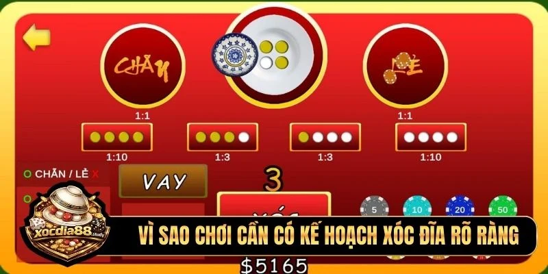 Vì sao chơi cần có kế hoạch xóc đĩa rõ ràng