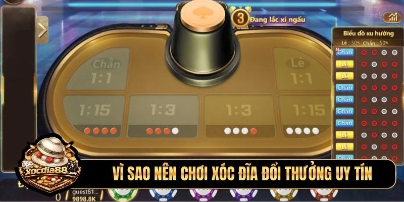 Vì sao nên chơi xóc đĩa đổi thưởng uy tín