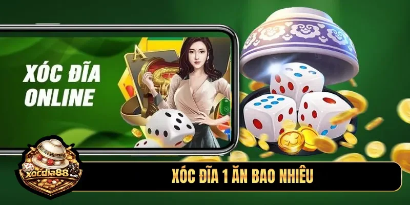 xóc đĩa 1 ăn bao nhiêu